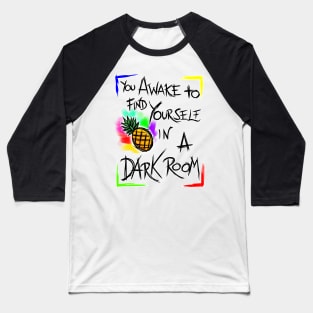 You Awake To Find Yourself In A Dark Room! V1 Baseball T-Shirt